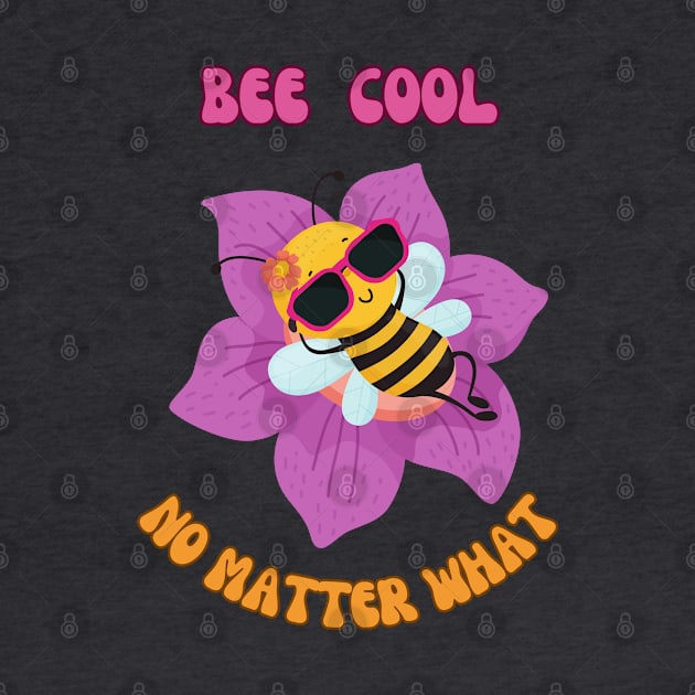 bee cool no matter what by Profound Prints